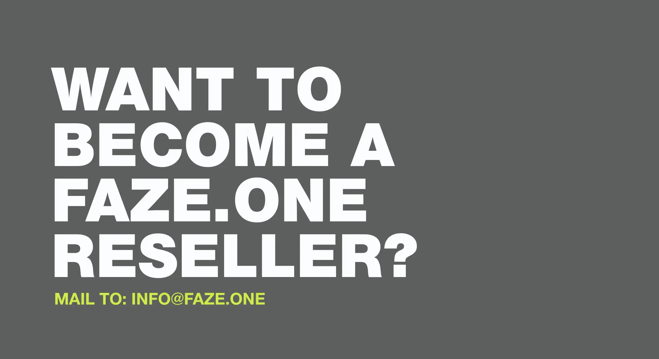 Want to become a Faze.One reseller?